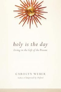 Holy is the Day by Carolyn Weber cover images