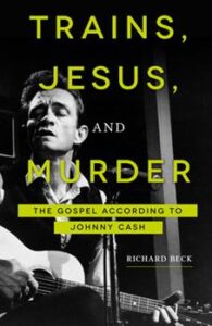 Trains, Jesus, and Murder: The Gospel According to Johnny Cash cover image