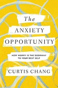 The Anxiety Opportunity: How Worry Is the Doorway to Your Best Self cover image