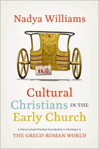Cultural Christians in the Early Church: A Historical and Practical Introduction to Christians in the Greco-Roman World cover image