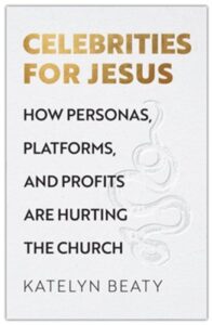 Celebrities for Jesus: How Personas, Platforms, and Profits Are Hurting the Church cover image