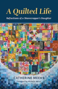 A Quilted Life: Reflections of a Sharecropper’s Daughter by Catherine Meeks cover image