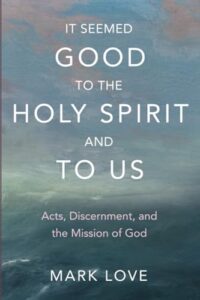 It Seemed Good to the Holy Spirit and to Us: Acts, Discernment, and the Mission of God cover image
