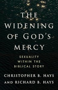  The Widening of God's Mercy: Sexuality Within the Biblical Story byChristopher and Richard Hays