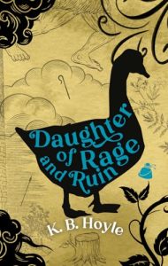 Daughter of Rage and Ruin by K. B. Hoyle cover image