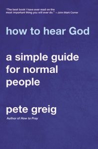 How to Hear God: A Simple Guide for Normal People by Pete Greig cover image