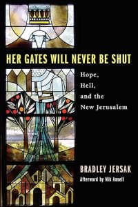 Her Gates Will Never Be Shut: Hope, Hell, and the New Jerusalem by Bradley Jersak cover image