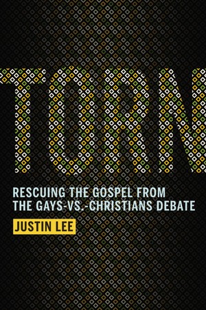TORN: Rescuing the Gospel from the Gays-vs.-Christians Debate
