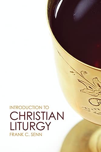Introduction to Christian Liturgy by Frank C. Senn