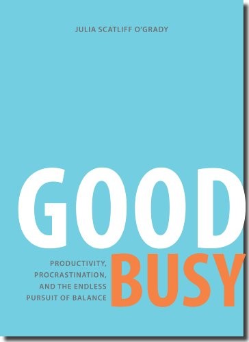 Julia Scatliff O'Grady - Good Busy