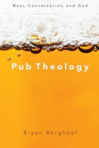 Pub Theology by Bryan Berghoef