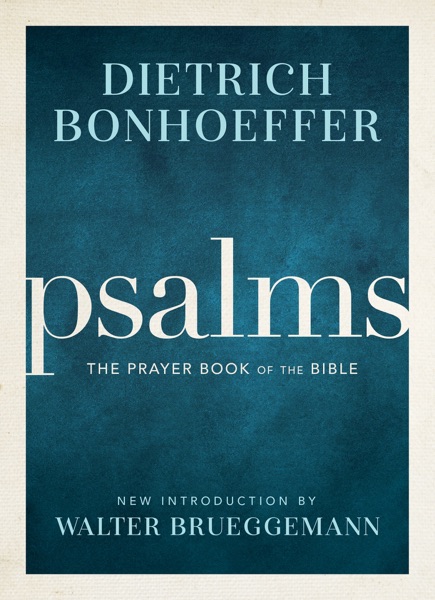Life Together and Prayerbook of the Bible: Dietrich Bonhoeffer Works Vol. 5