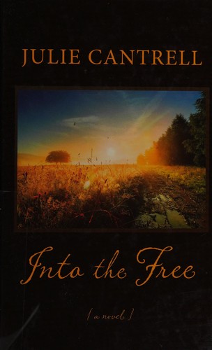 Into the Free by Julie Cantrell