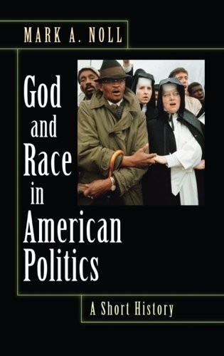 God and Race in American Politics: A Short History by Mark Noll
