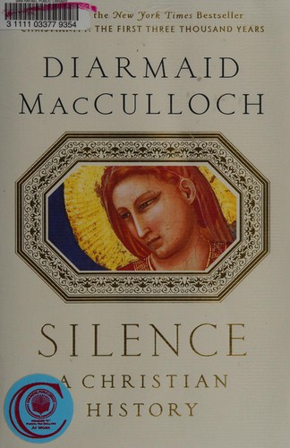 Silence: A Christian History by Diarmaid MacCulloch