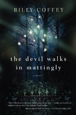 The Devil Walks in Mattingly by Billy Coffey