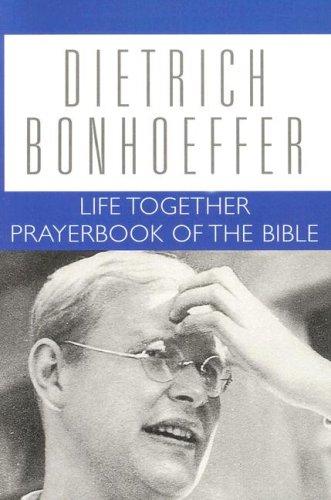 Life Together and Prayerbook of the Bible (Dietrich Bonhoeffer Works, Vol. 5)