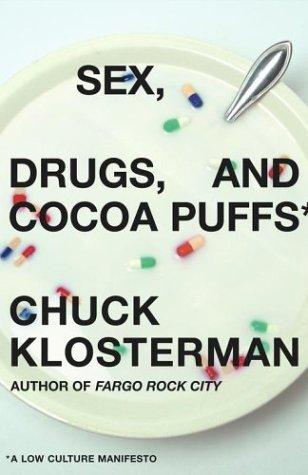 Sex, Drugs, and Cocoa Puffs: A Low Culture Manifesto