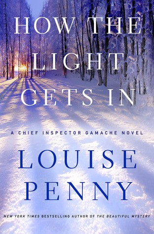 How the Light Gets In (Chief Inspector Gamache #9) by Louise Penny