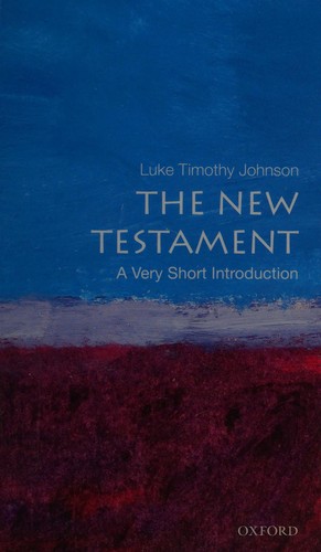 The New Testament: A Very Short Introduction by Luke Timothy Johnson