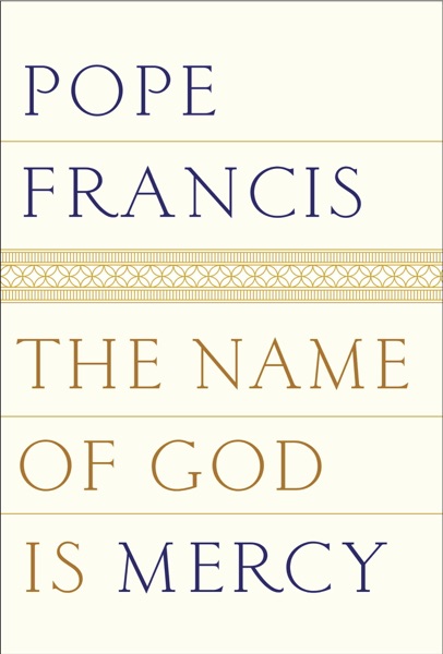 The Name of God is Mercy by Pope Francis and Andrea Tornielli