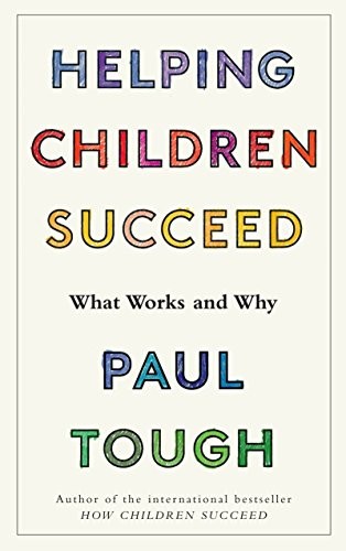 Helping Children Succeed: What Works and Why by Paul Tough book review