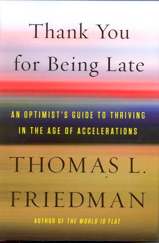 Thank You for Being Late: An Optimist's Guide to Thriving in the Age of Accelerations