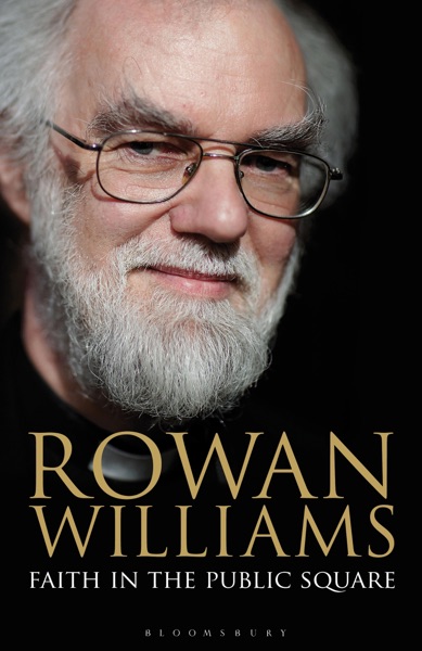 Faith in the Public Square by Rowan Williams Book Review