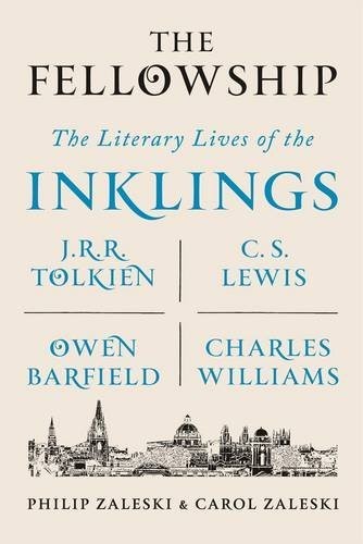 The Fellowship: The Literary Lives of the Inklings by Philip and Carol Zaleski