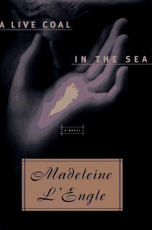 A Live Coal in the Sea: A Novel