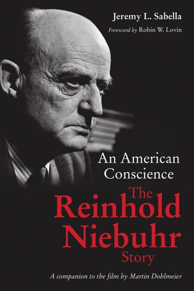 An American Conscience: The Reinhold Niebuhr Story by Jeremy Sabella