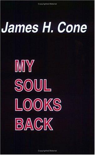 My Soul Looks Back by James H Cone