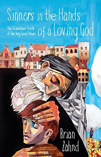 Sinners in the Hands of a Loving God by Brian Zahnd