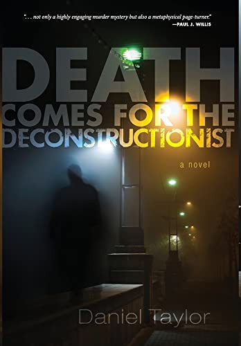 Death Comes for the Deconstructionist by Daniel Taylor