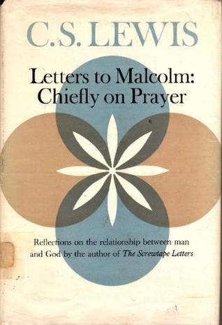 Letters to Malcolm: Chiefly on Prayer by CS Lewis