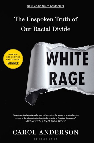 White Rage: The Unspoken Truth of Our Racial Divide by Carol Andrson