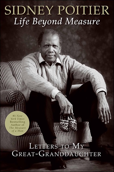Life Beyond Measure: Letters to My Great-Granddaughter by [Poitier, Sidney]