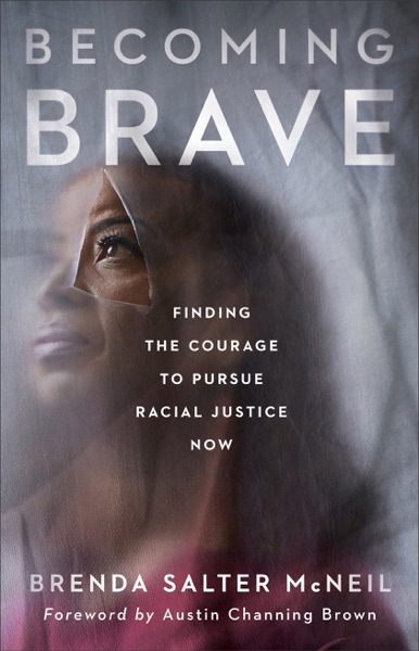 Becoming Brave: Finding the Courage to Pursue Racial Justice Now cover image