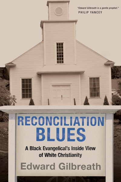 Reconciliation Blues: A Black Evangelical's Inside View of White Christianity cover image