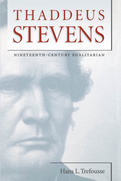 Thaddeus Stevens: Nineteenth-Century Egalitarian cover image