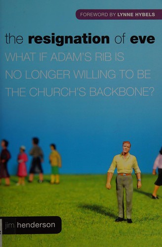 The Resignation of Eve: What If Adam's Rib Is No Longer Willing to Be the Church's Backbone?