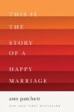 This Is the Story of a Happy Marriage | [Ann Patchett]