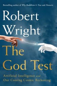 The God Test Artificial Intelligence and Our Coming Cosmic Reckoning by Robert Wright cover image