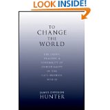 To Change the World: The Irony, Tragedy, and Possibility of Christianity in the Late Modern World