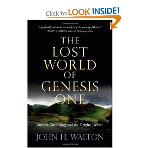 The Lost World of Genesis One: Ancient Cosmology and the Origins Debate