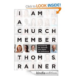 I Am a Church Member: Discovering the Attitude that Makes the Difference by Thom S. Rainer