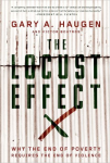 The Locust Effect: Why The End of Poverty Requires the End of Violence by Gary Haugen