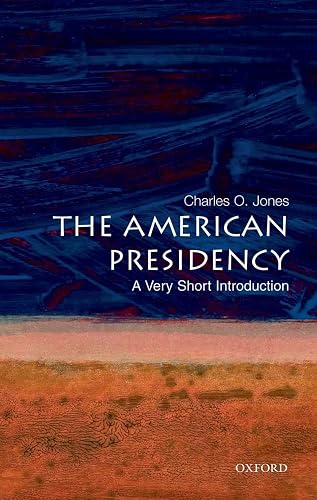 The American Presidency: A Very Short Introduction by Charles Jones