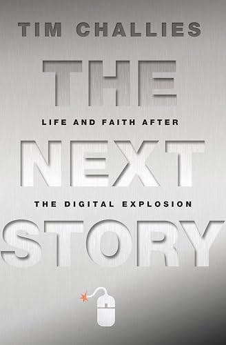 The Next Story: Life and Faith after the Digital Explosion