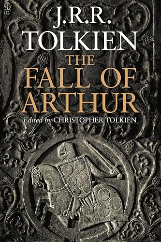 The Fall of Arthur by JRR Tolkien